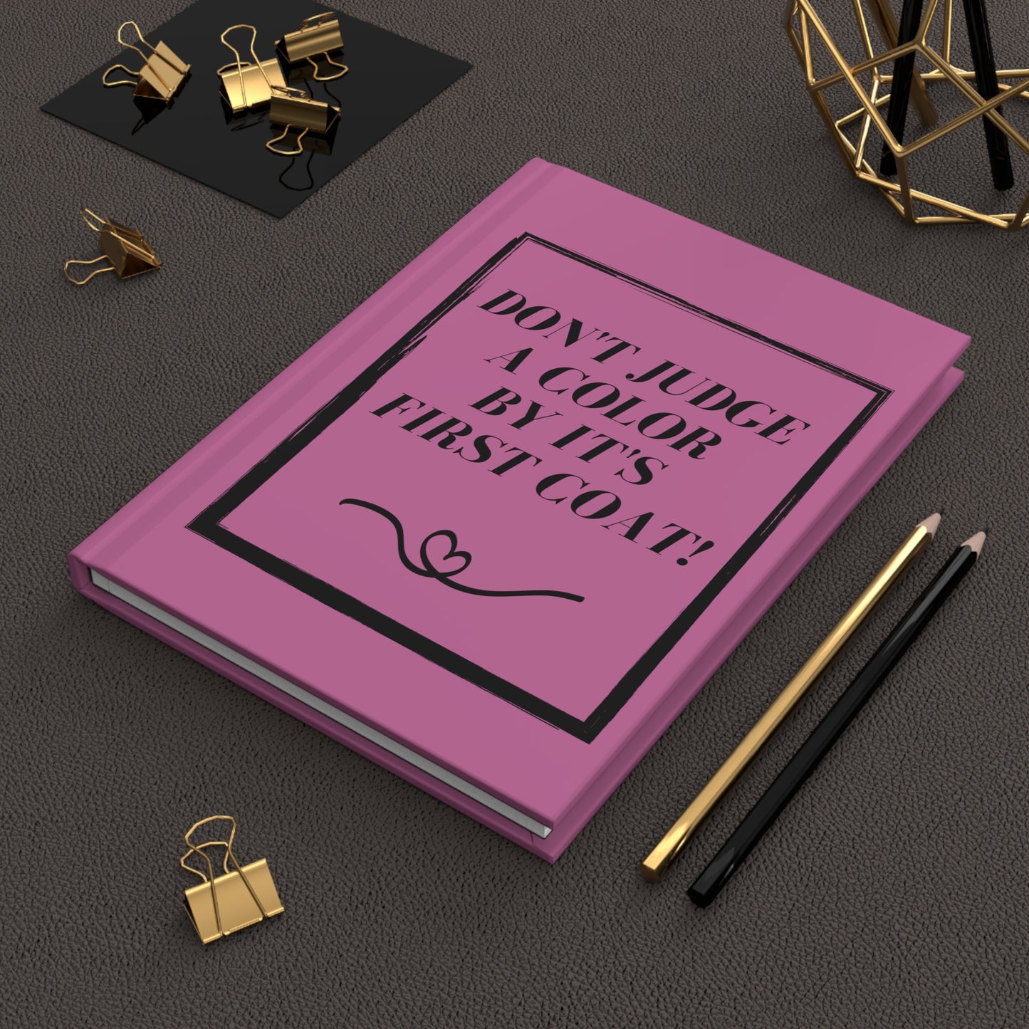 "Don't Judge A Color" Hardcover Journal Matte ~ Light Pink