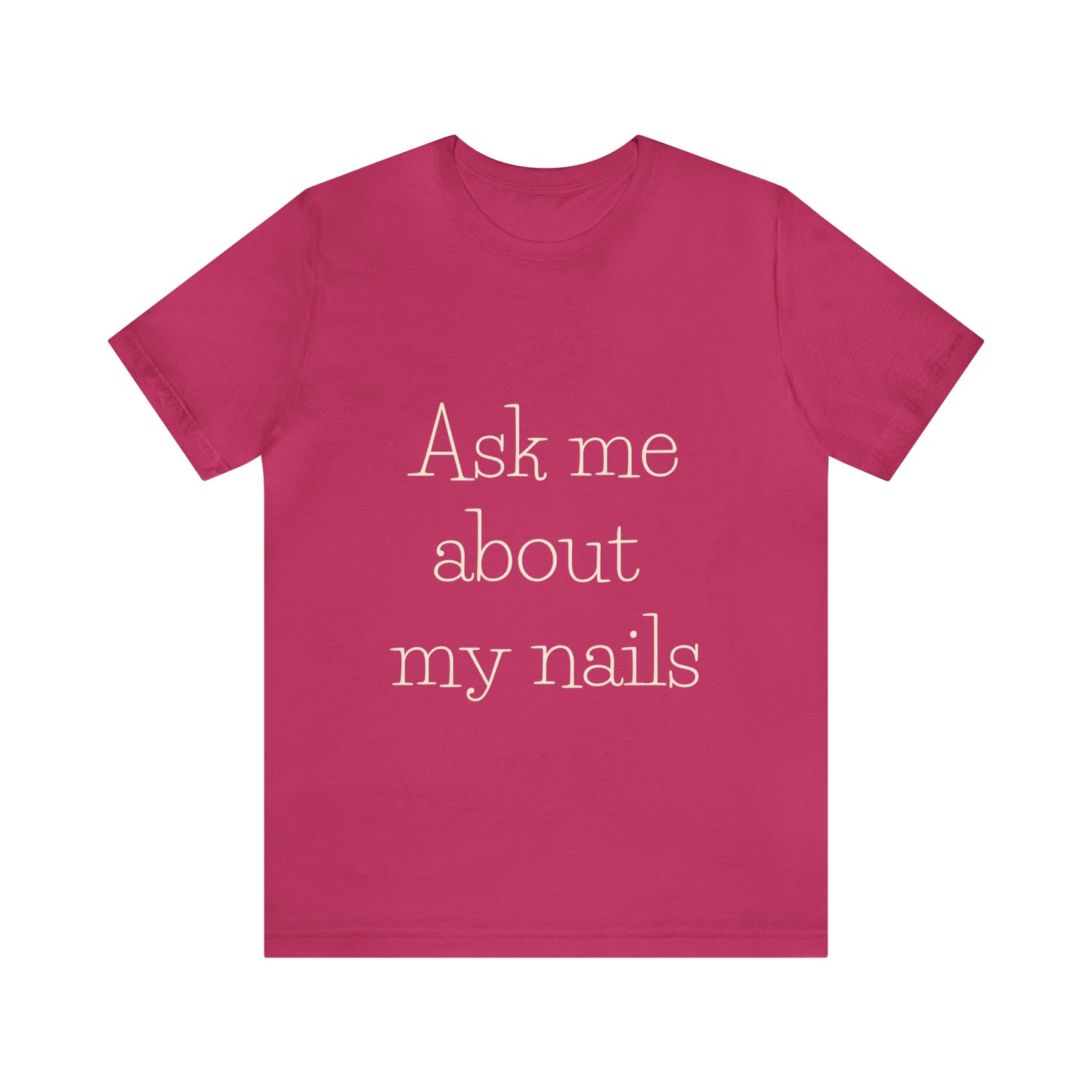 "Ask Me About My Nails" Jersey Short Sleeve Tee