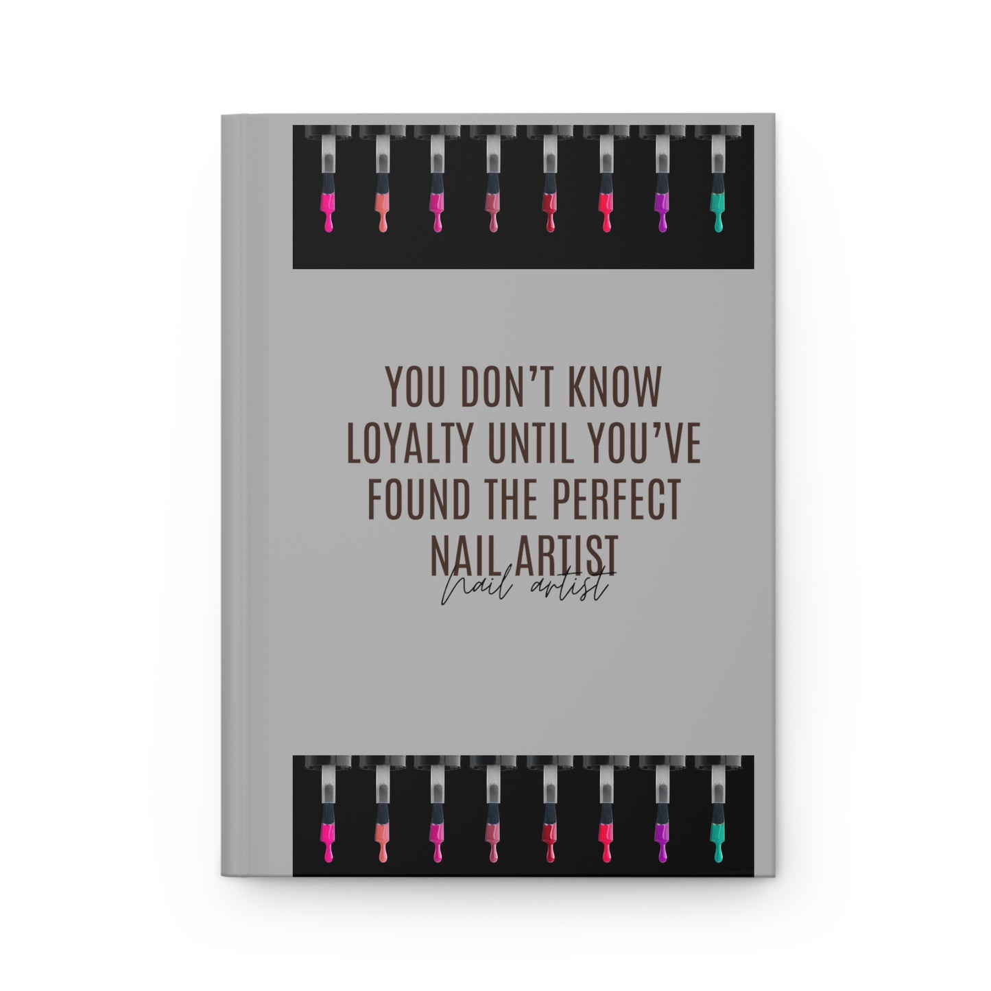 "You Don't Know...Nail Artist"  Hardcover Journal Matte