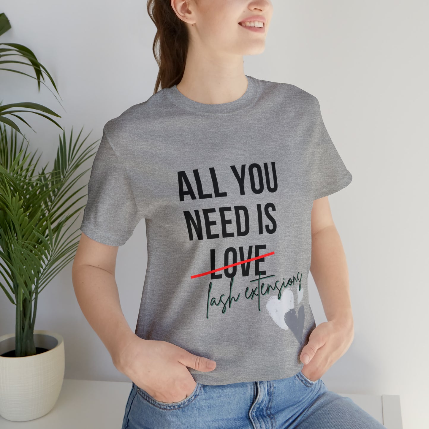 "All You Need Is...Lash Extensions" Jersey Short Sleeve Tee