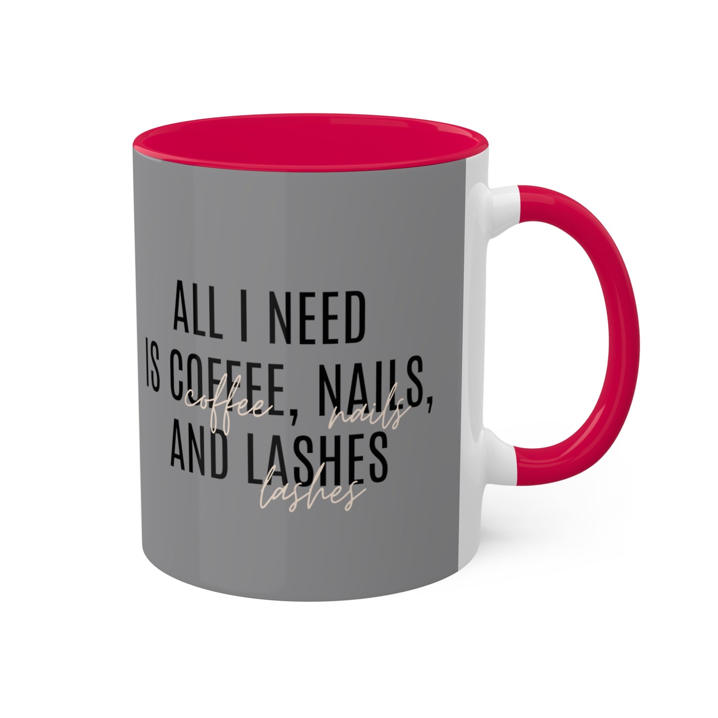 "All I Need"...Colorful Mugs, 11oz