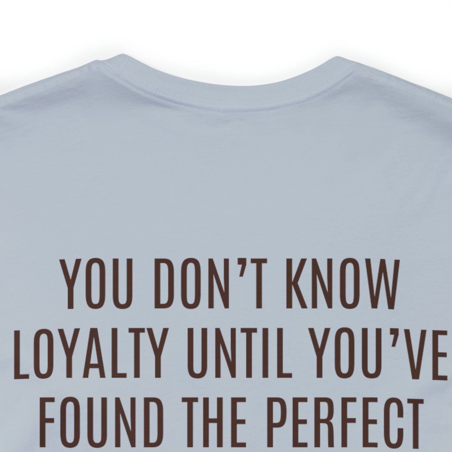 "You Don't Know"... Jersey Short Sleeve Tee