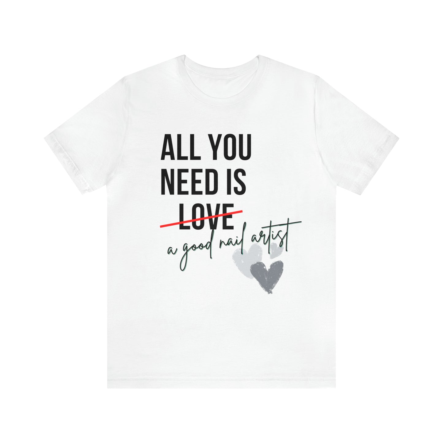 "All You Need...Nail Art" Jersey Short Sleeve Tee