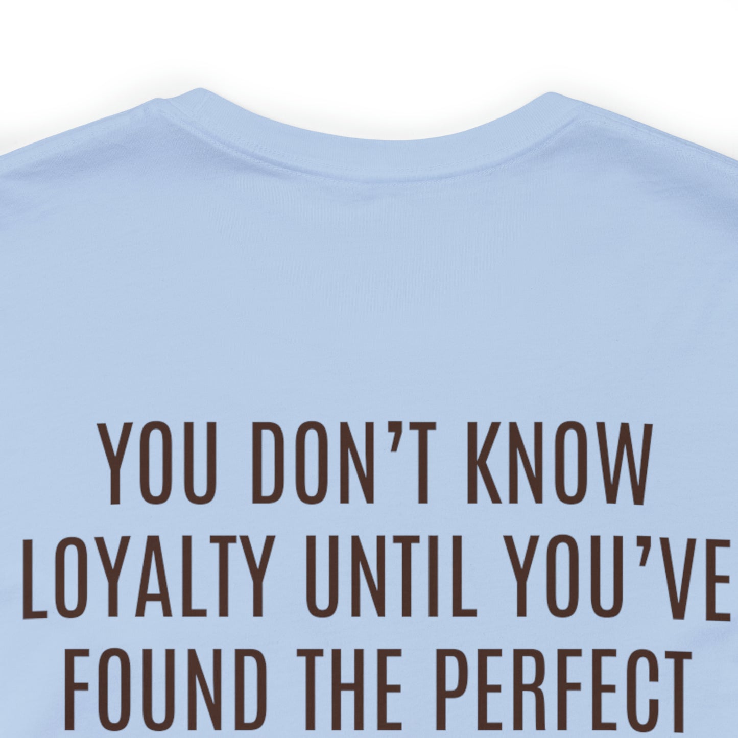 "You Don't Know"... Jersey Short Sleeve Tee