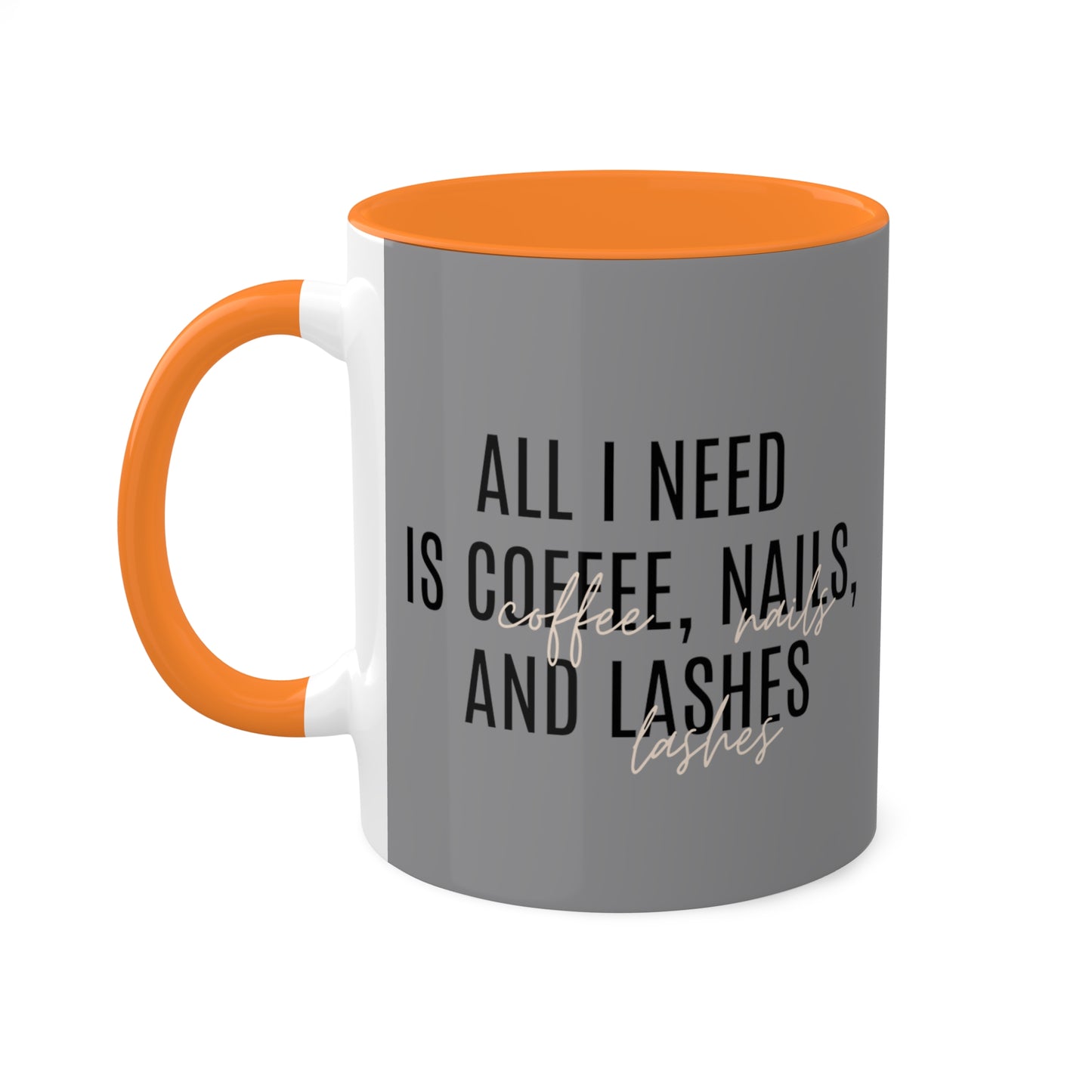 "All I Need"...Colorful Mugs, 11oz