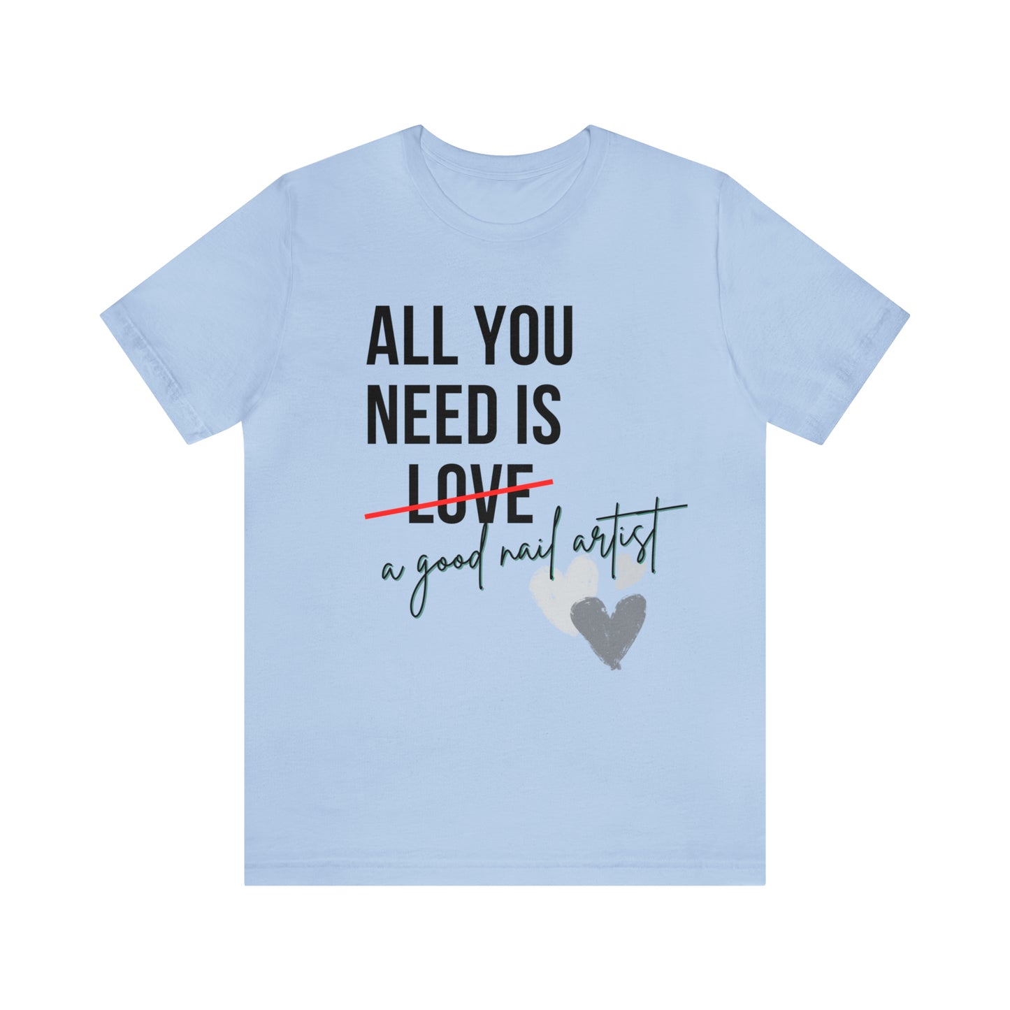 "All You Need...Nail Art" Jersey Short Sleeve Tee