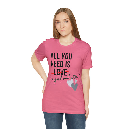 "All You Need...Nail Art" Jersey Short Sleeve Tee