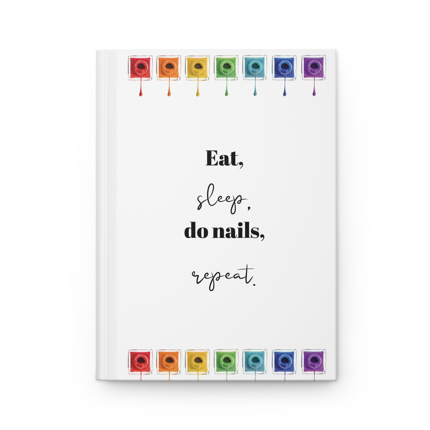 "Eat, Sleep, Do Nails, Repeat" Hardcover Journal Matte