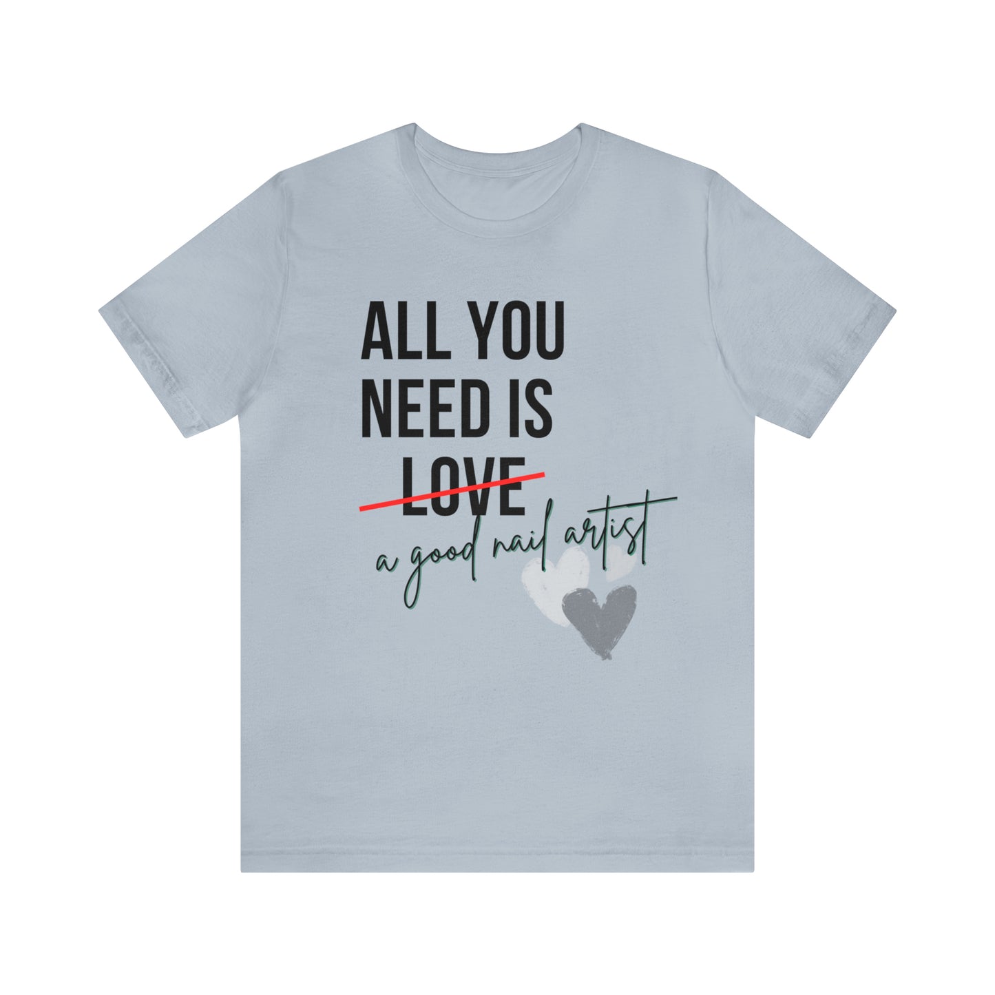 "All You Need...Nail Art" Jersey Short Sleeve Tee