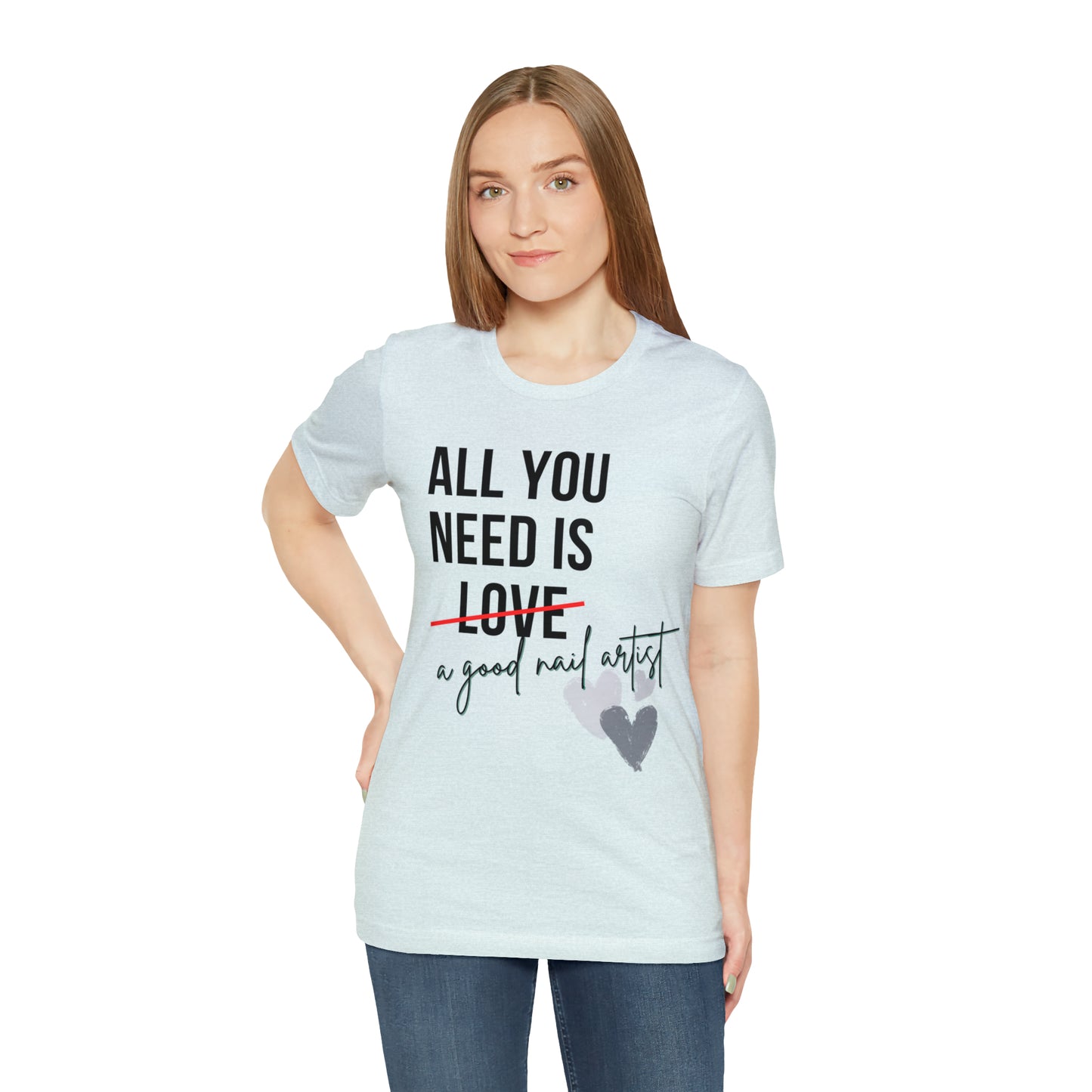 "All You Need...Nail Art" Jersey Short Sleeve Tee