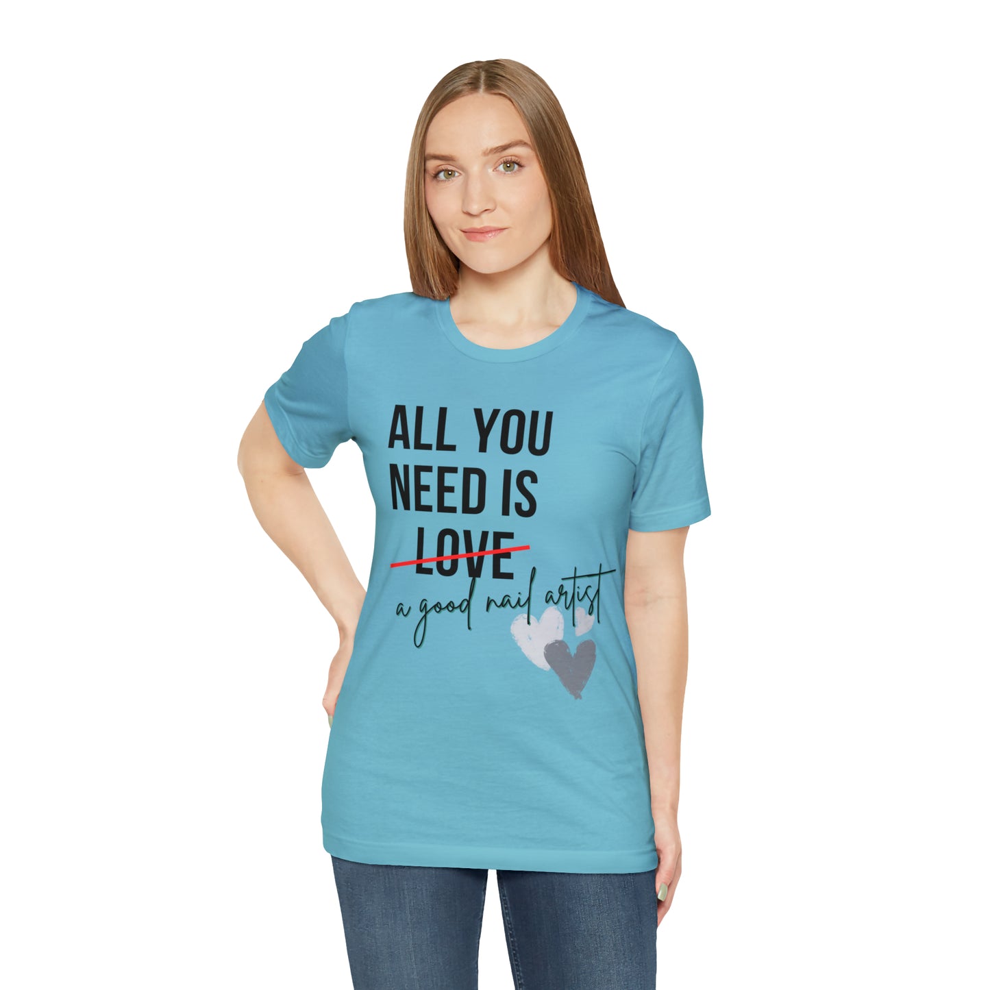 "All You Need...Nail Art" Jersey Short Sleeve Tee