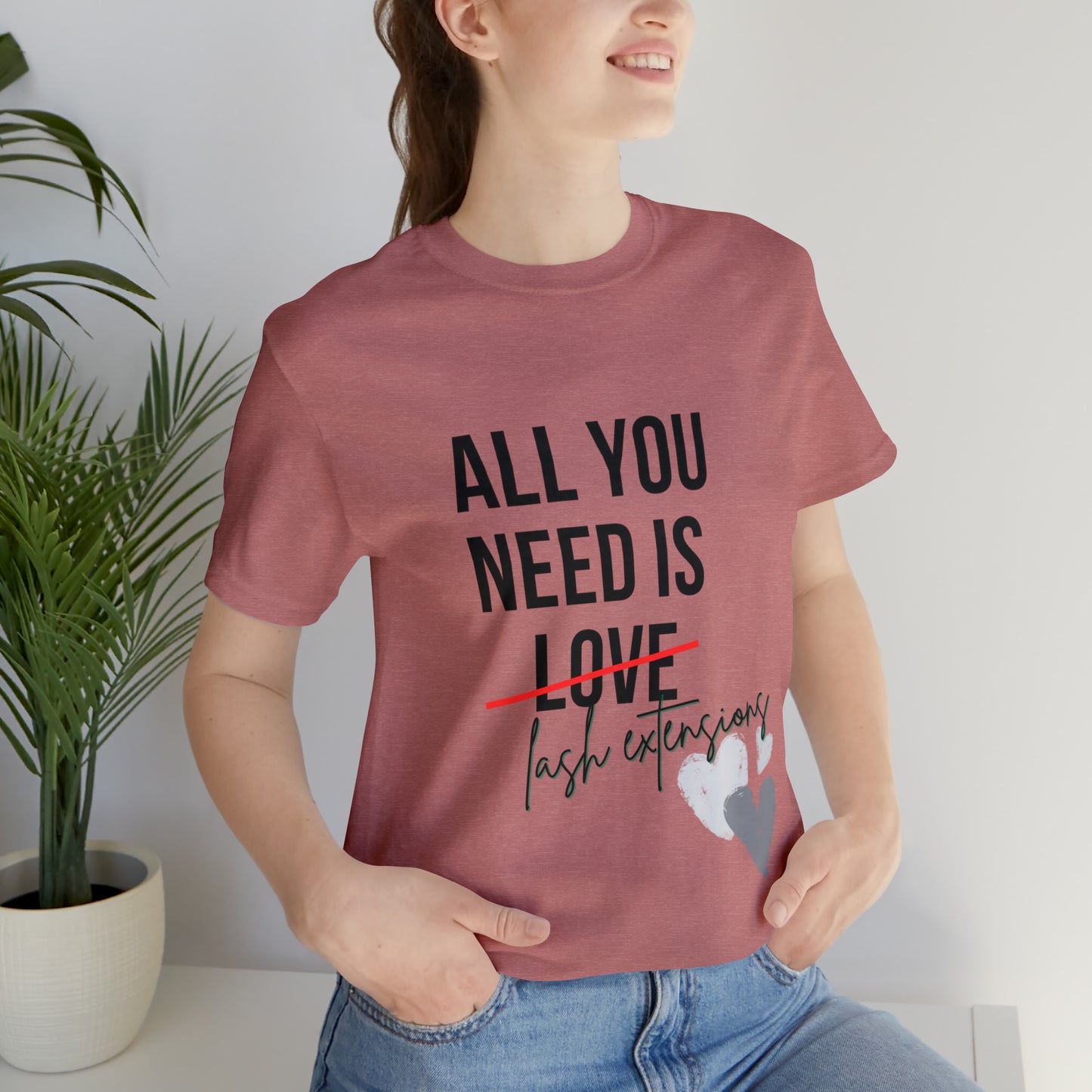 "All You Need Is...Lash Extensions" Jersey Short Sleeve Tee