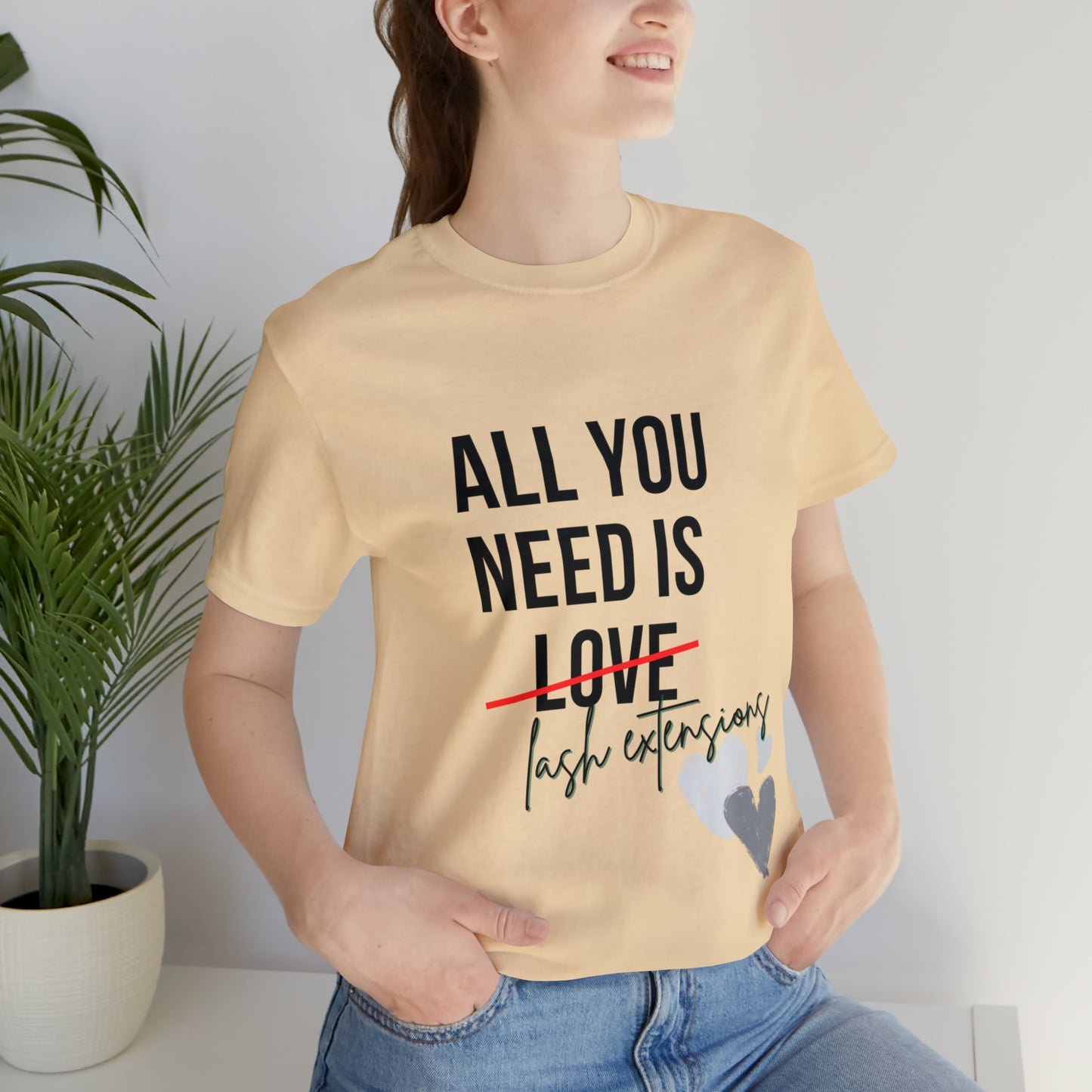 "All You Need Is...Lash Extensions" Jersey Short Sleeve Tee