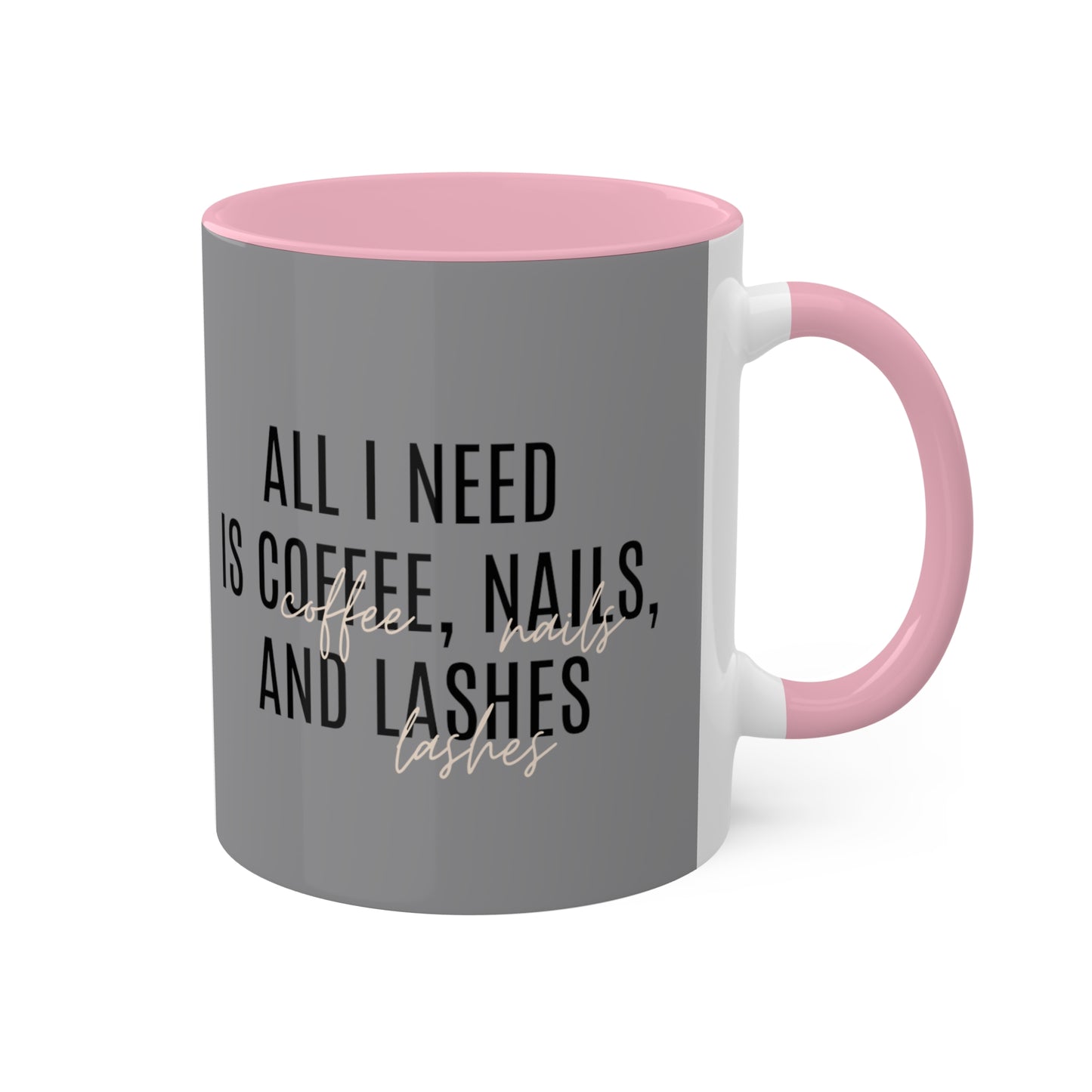 "All I Need"...Colorful Mugs, 11oz