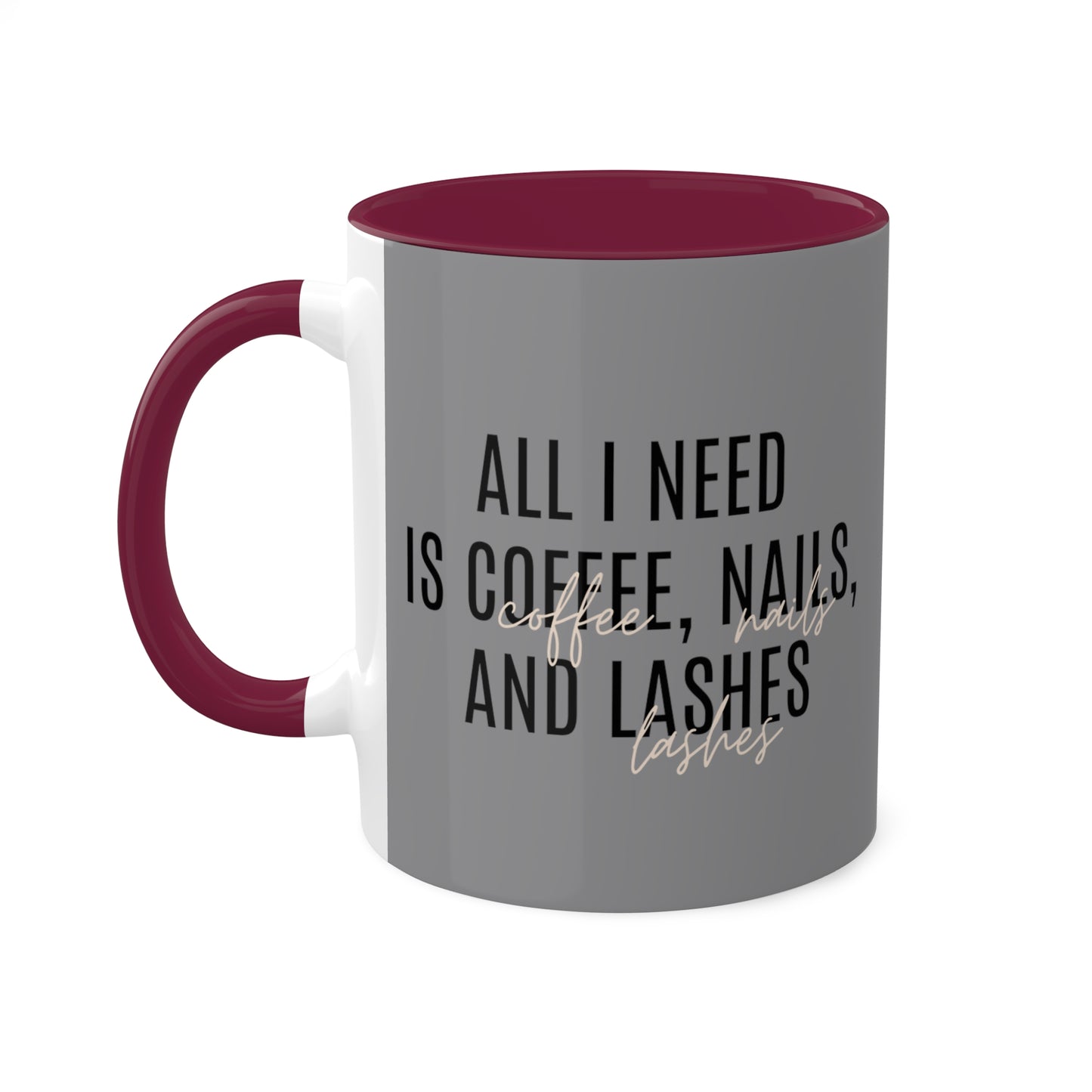 "All I Need"...Colorful Mugs, 11oz