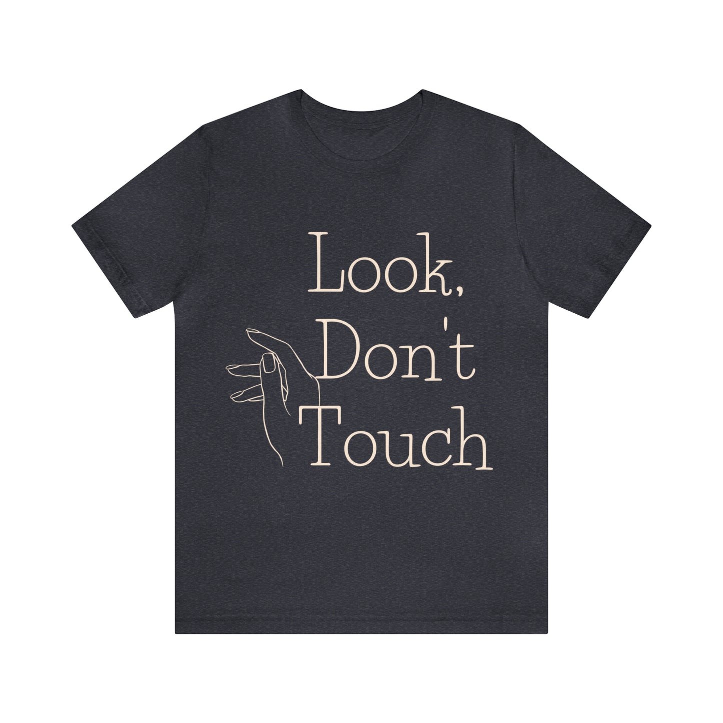 "Look, Don't Touch"  Jersey Short Sleeve Tee