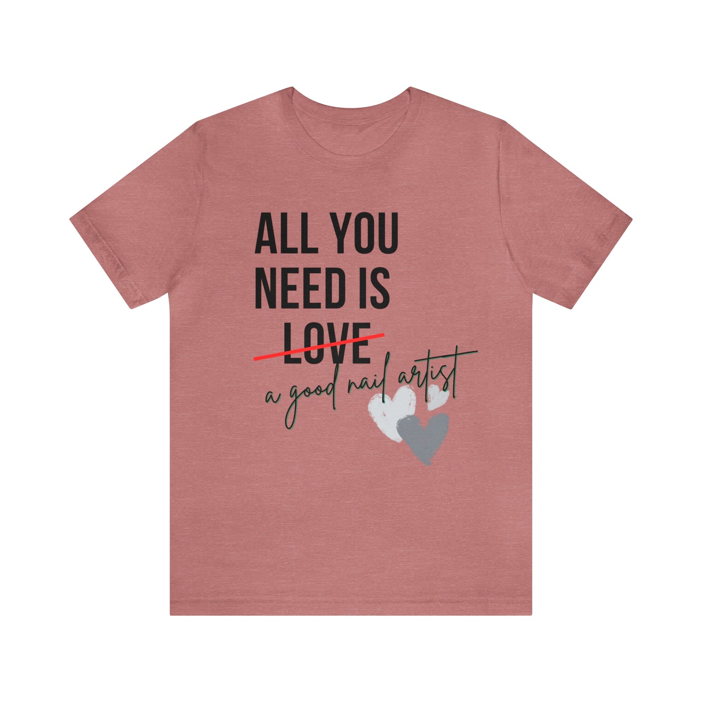 "All You Need...Nail Art" Jersey Short Sleeve Tee