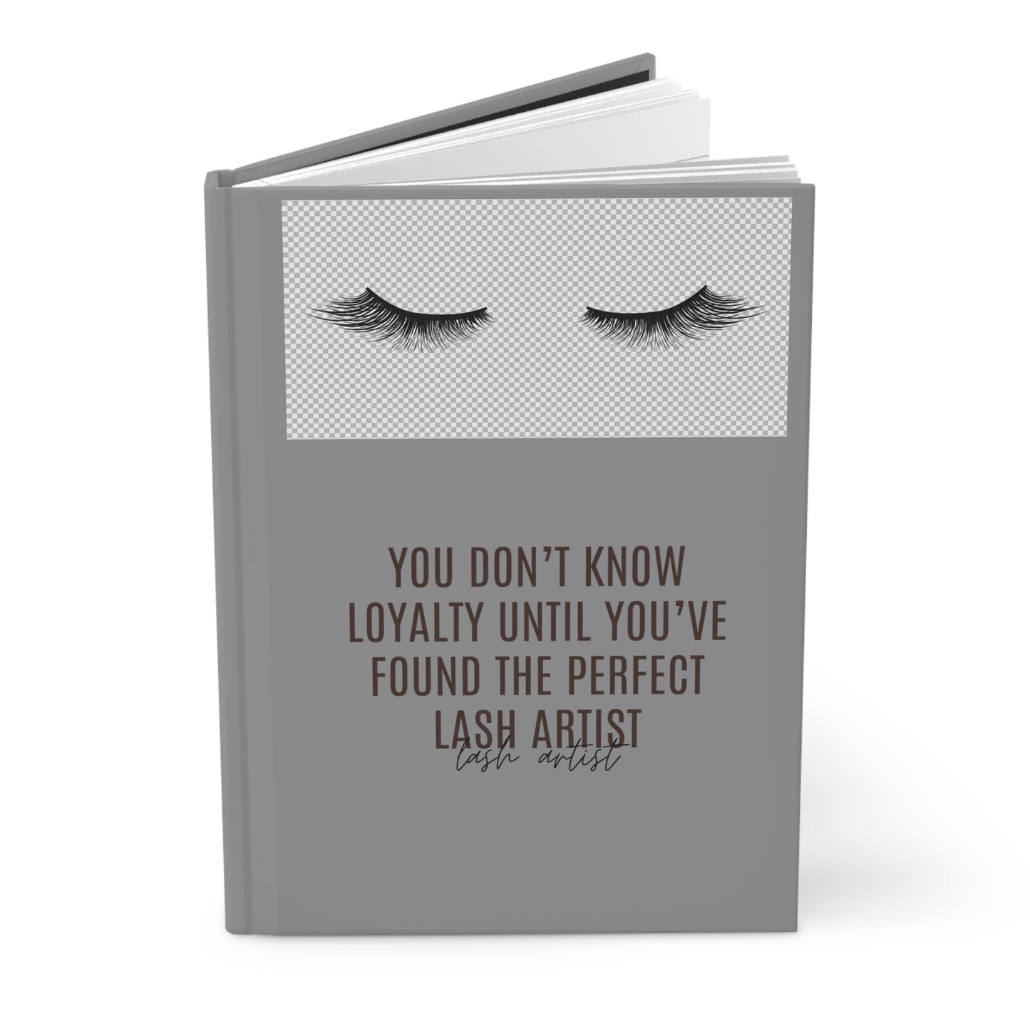 "You Don't Know...Lash Artist"  Hardcover Journal Matte