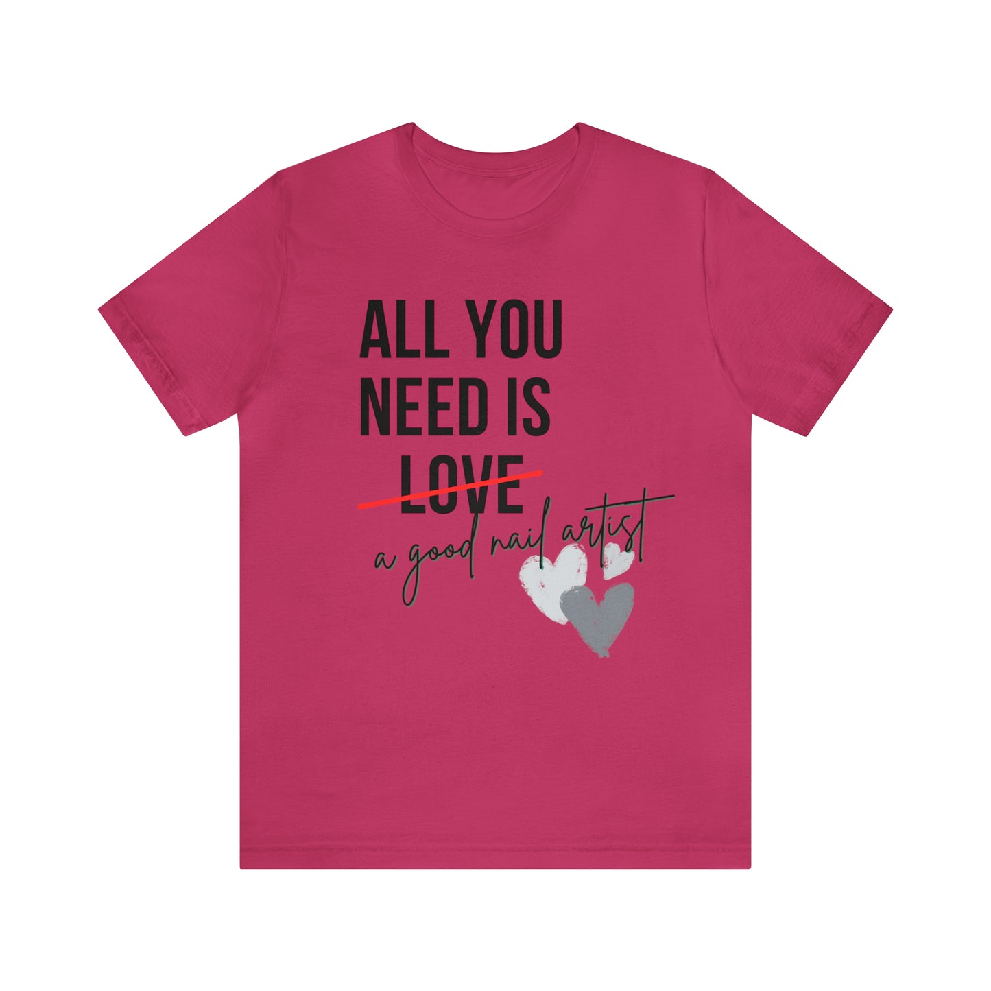 "All You Need...Nail Art" Jersey Short Sleeve Tee