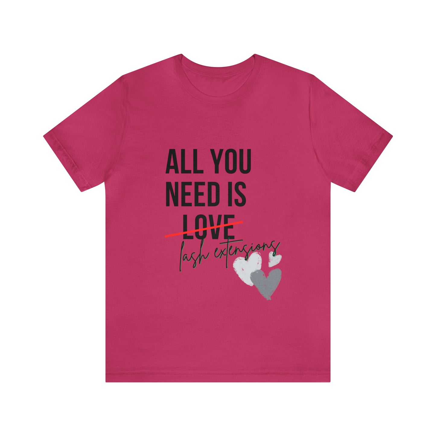 "All You Need Is...Lash Extensions" Jersey Short Sleeve Tee