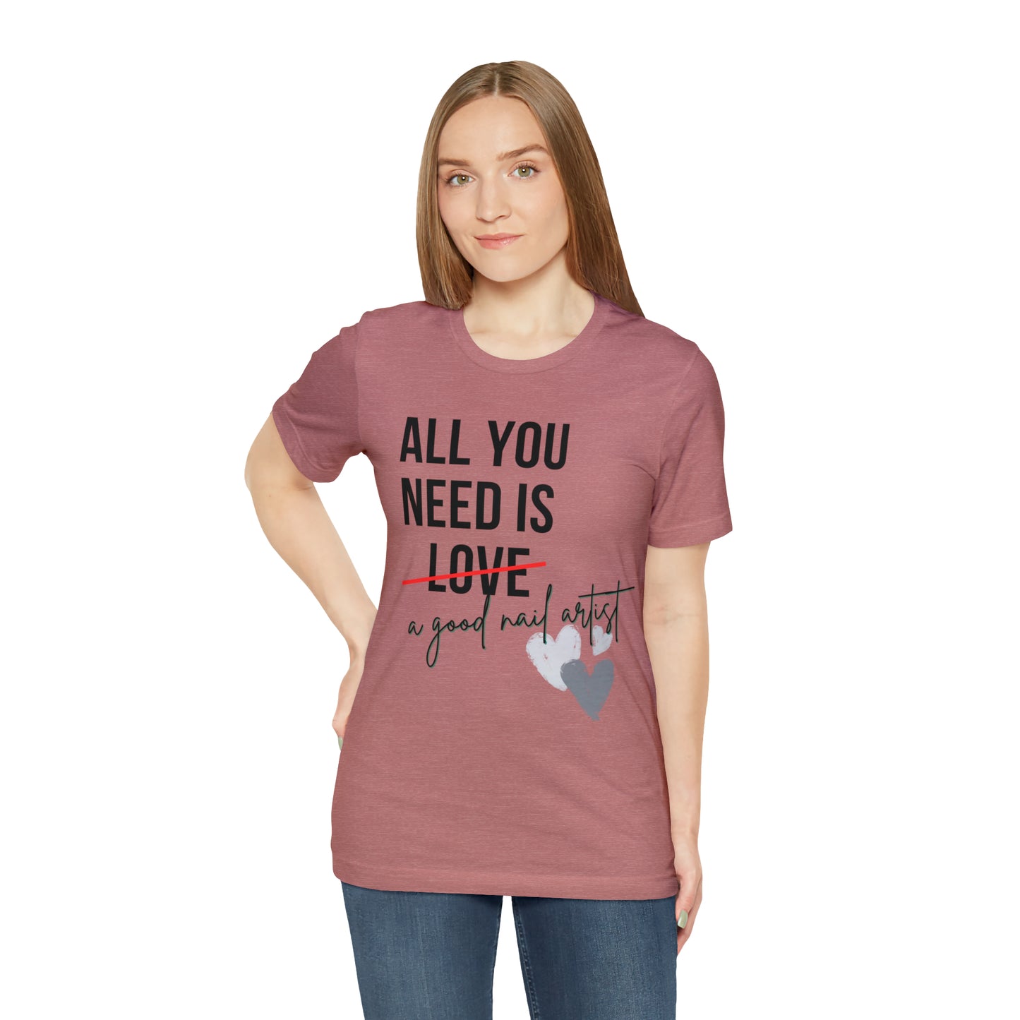 "All You Need...Nail Art" Jersey Short Sleeve Tee