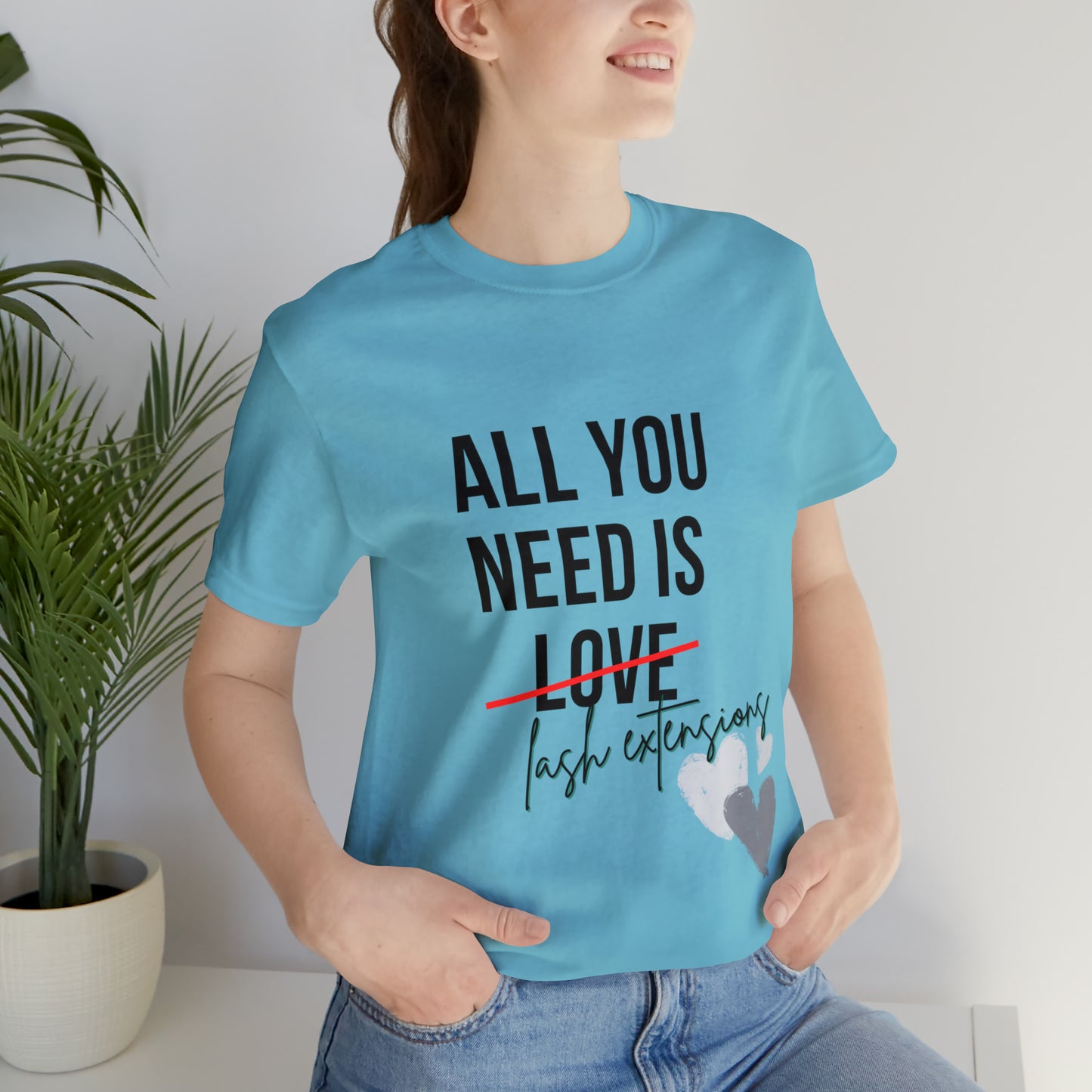 "All You Need Is...Lash Extensions" Jersey Short Sleeve Tee