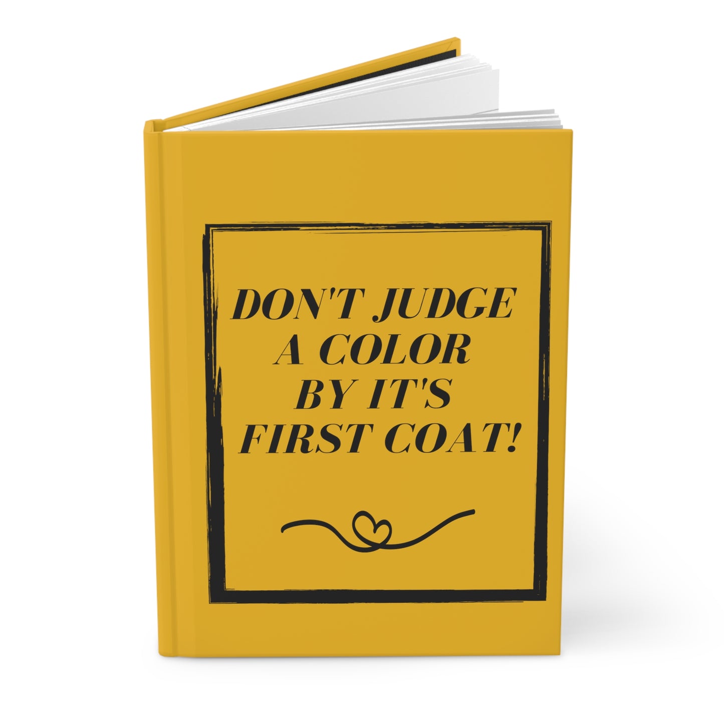 "Don't Judge A Color"  Hardcover Journal Matte ~Yellow