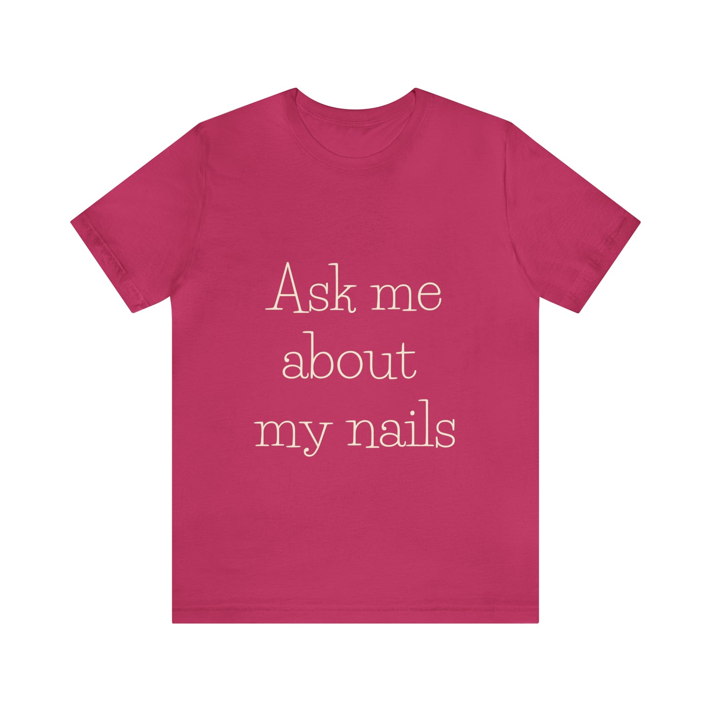 "Ask Me About My Nails"  Jersey Short Sleeve Tee