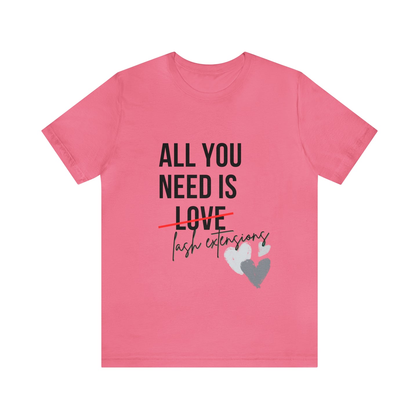 "All You Need Is...Lash Extensions" Jersey Short Sleeve Tee